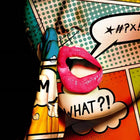 Pink glossy lips with a comic book speech bubble saying ’WHAT?!’