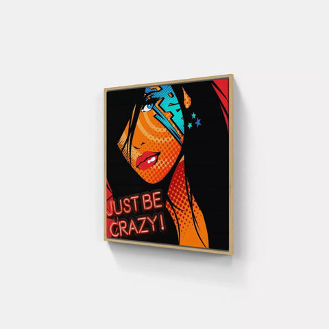 Just Be Crazy By Monika Nowak - Limited Edition Handcrafted Canvas Art Prints